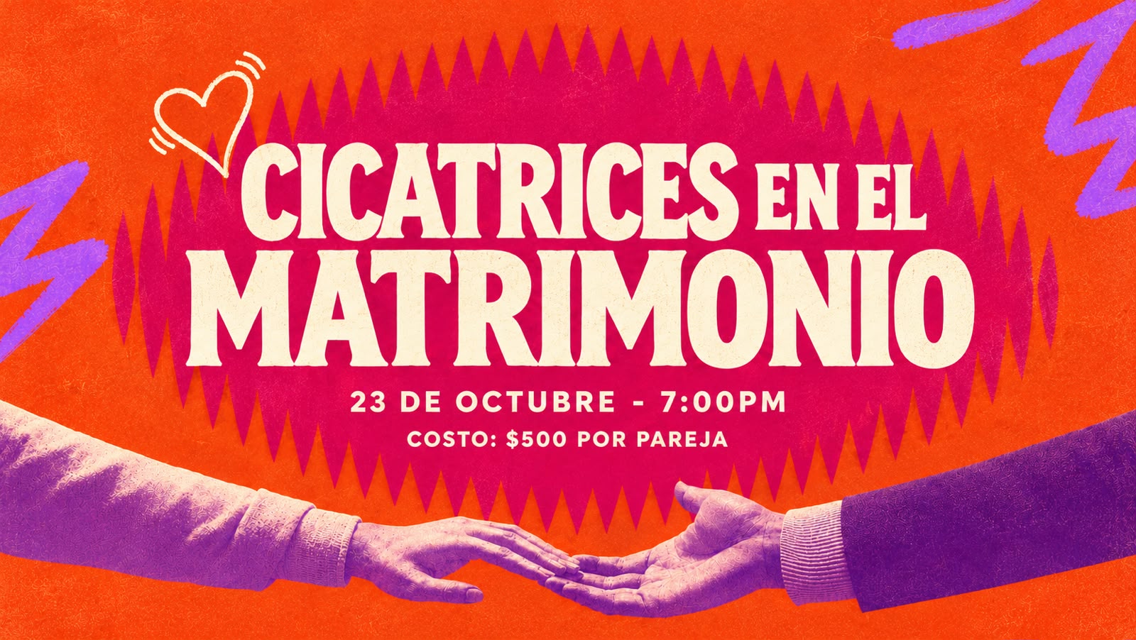 Cicatrices en el Matrimonio, 23 de octubre, 7 PM, costo de recuperación $500 por pareja